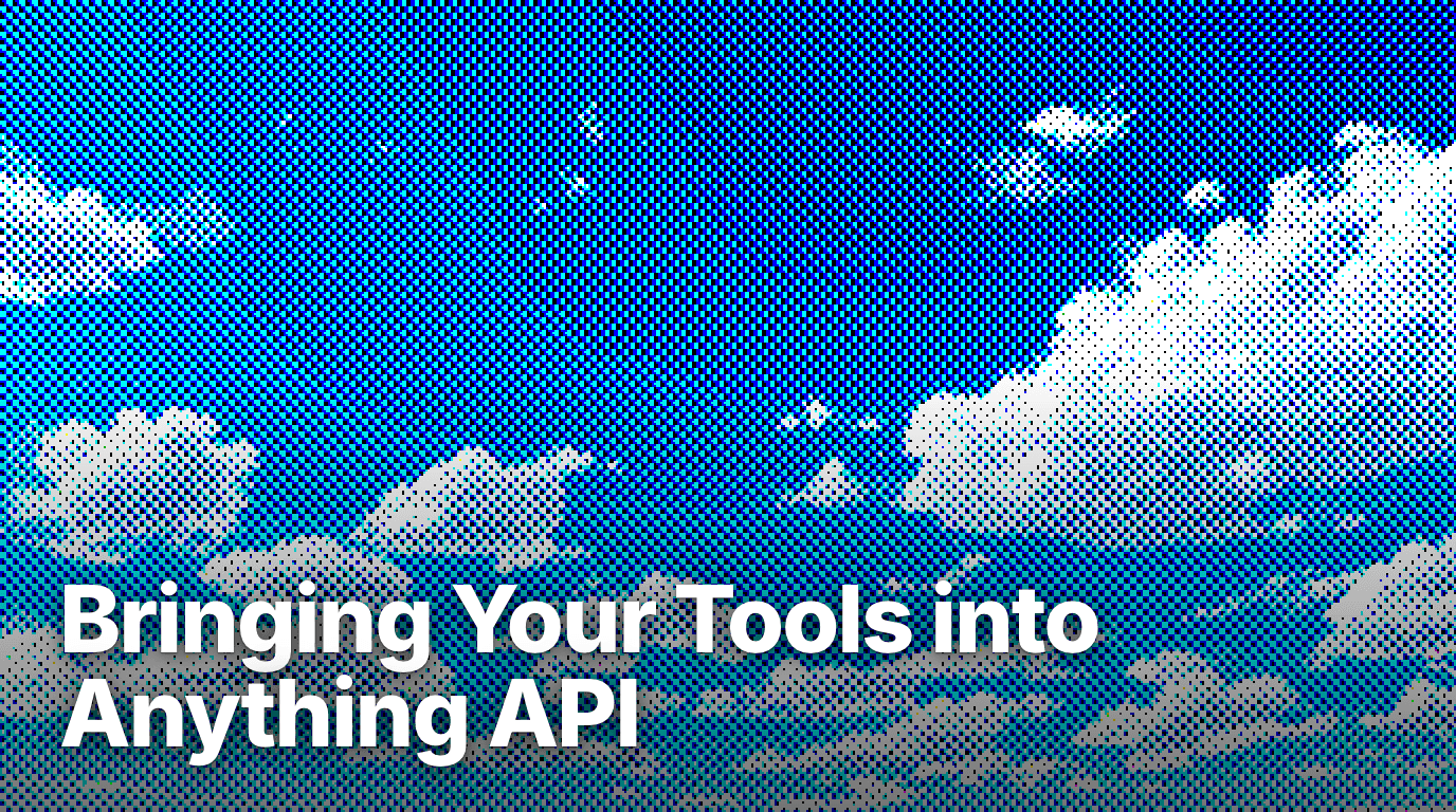 Bringing Your Tools into Anything API