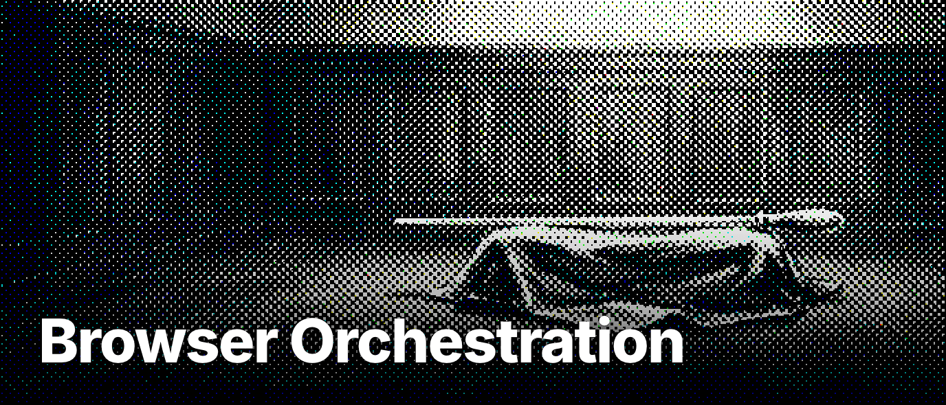 What is browser orchestration?