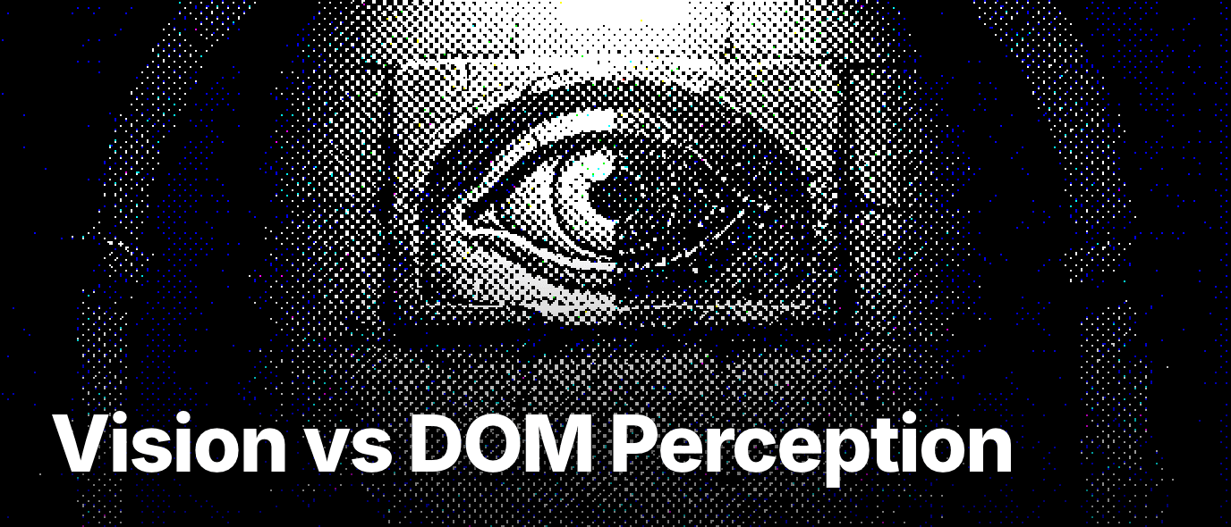 How does a browser agent perceive a page (vision vs DOM)?