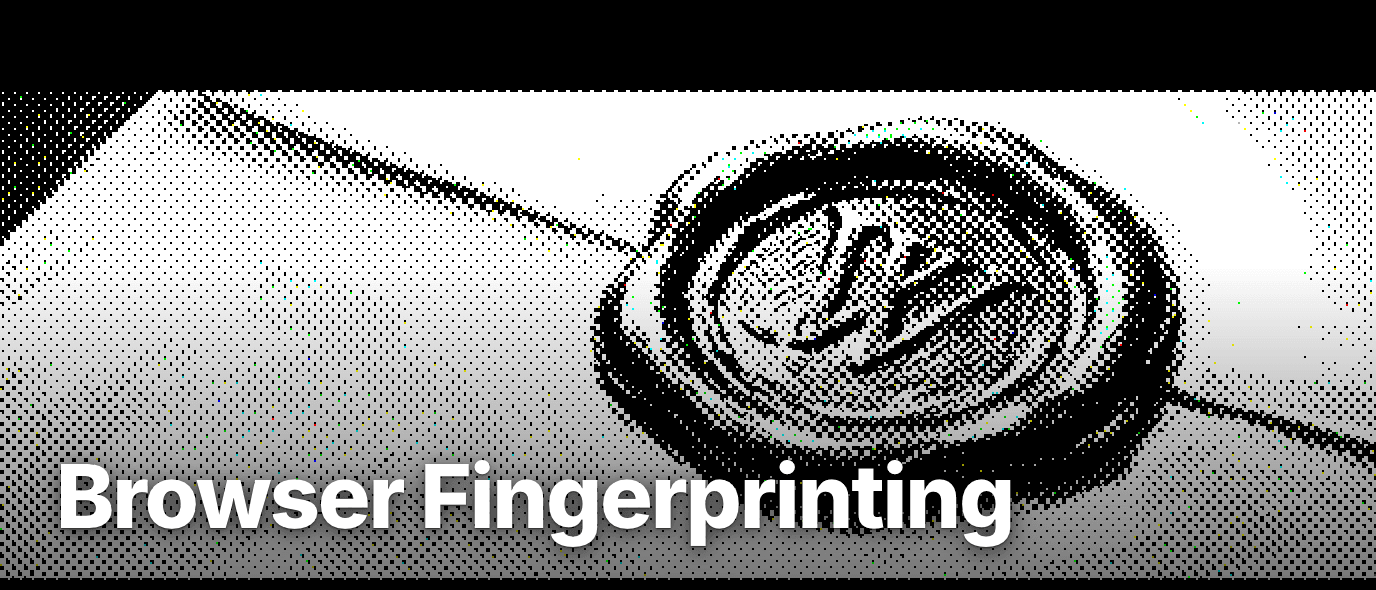 What is browser fingerprinting?