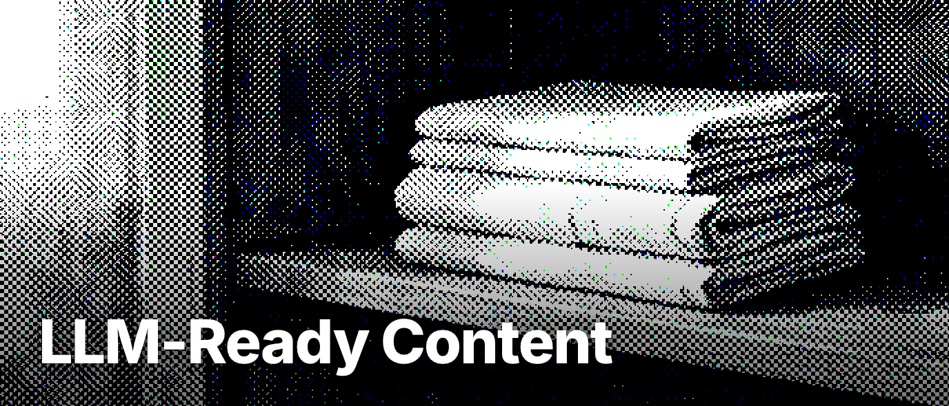 What is LLM-ready content?