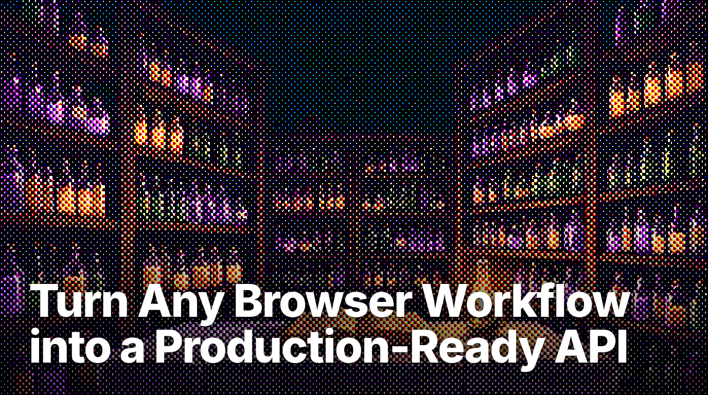 Ainy Api Anything API: Turn Any Browser Workflow into a Production-Ready API | Notte