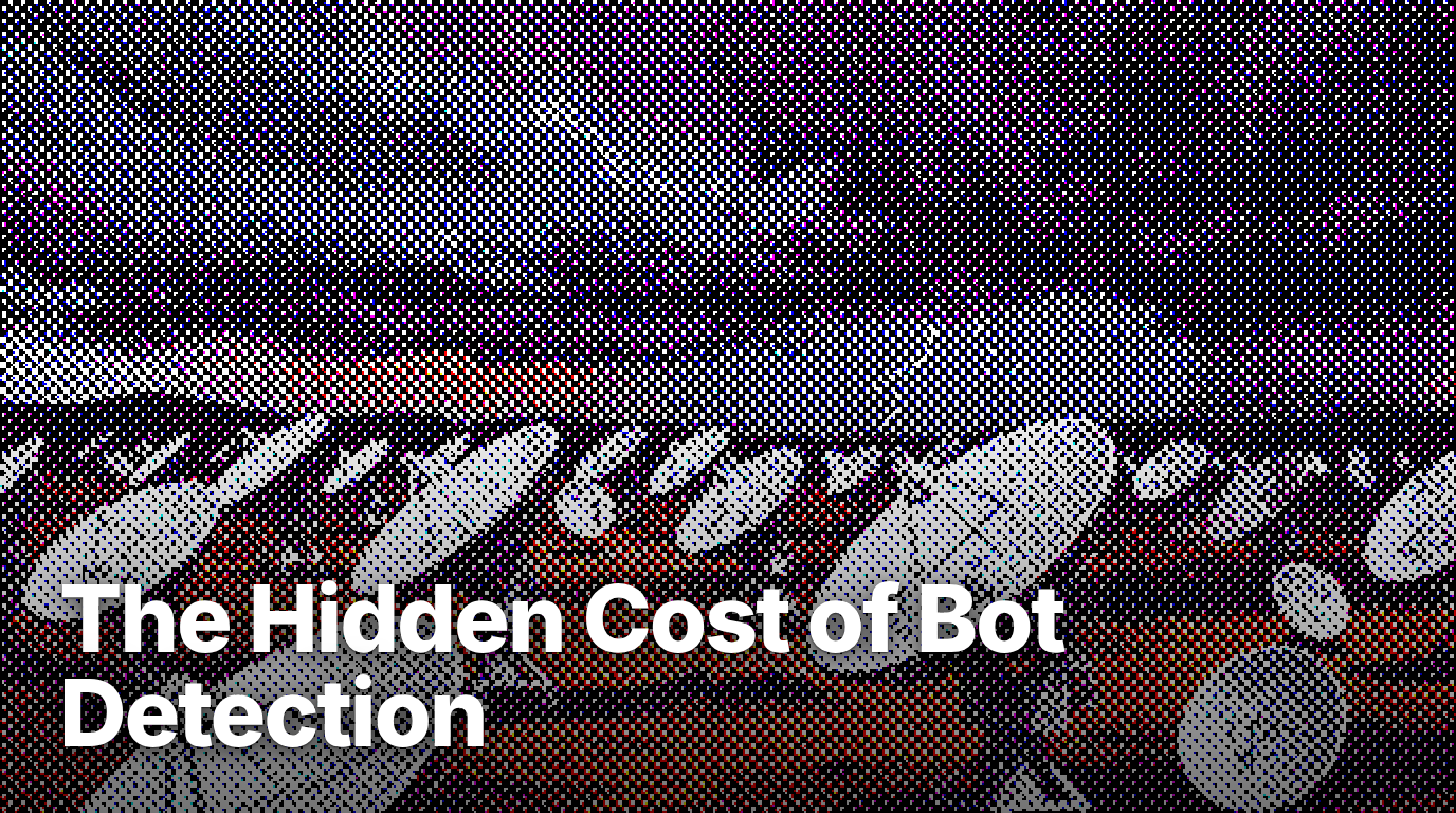 The Hidden Cost of Bot Detection: Bot Detection False Positives: Why ...